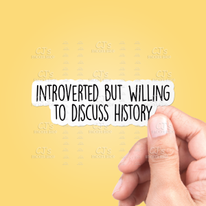 Introverted But Willing To Discuss History Funny Sticker: 3"